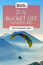 Bucket List Adventures: Life-Changing Trips You Need to Take